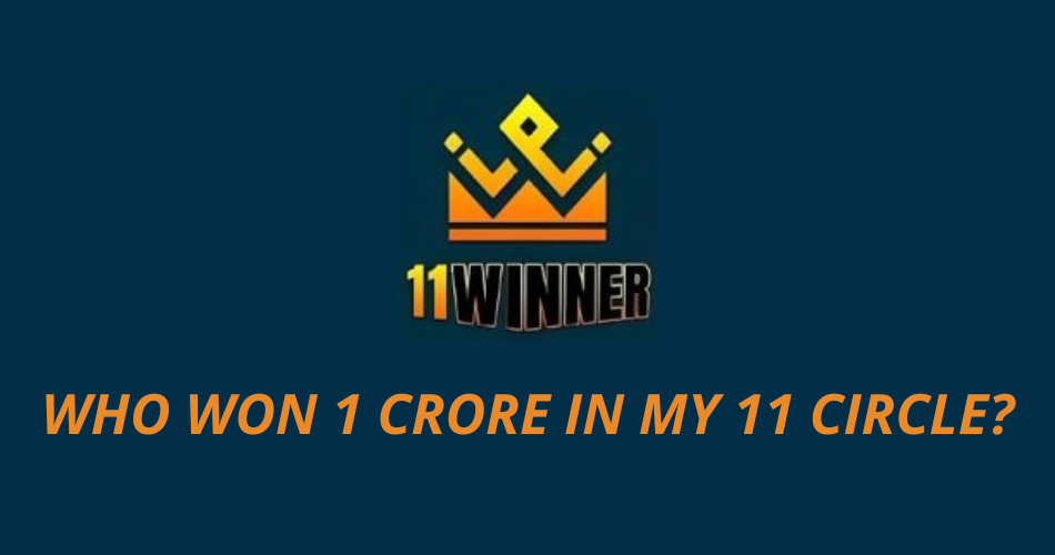 Who won 1 crore in my 11 circle